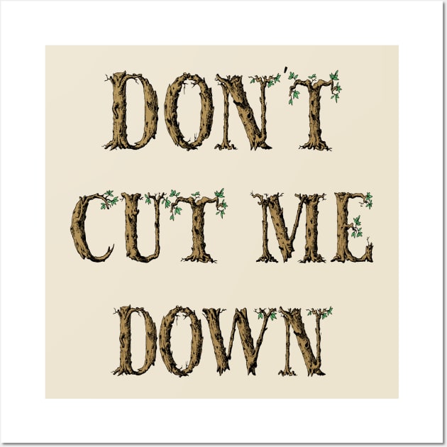Dont Cut Me Down Tree Typography Wall Art by KarwilbeDesigns